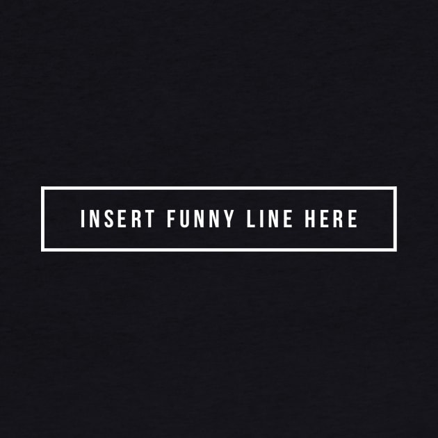 Insert Your Funny Line Here by BoneArt
